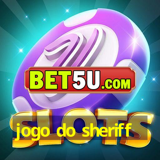 jogo do sheriff